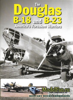 The Douglas B-18 and B-23: America's Forsaken Warriors (Dan Hagedorn Sr.)