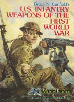 U.S. Infantry Weapons of World War I (Bruce N. Canfield)