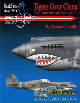 EagleFiles #4 - Tigers over China: The Aircraft of the A.V.G.