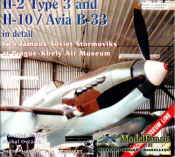 WWP Special Museum Line №2 - Il-2 Type 3 and Il-10/Avia B-33 in Detail: Two famous Soviet Stormoviks at Prague - Kbely Air Museum