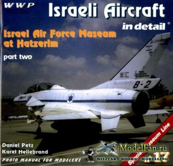 WWP Special Museum Line №17 - Israeli Aircraft in Detail (Part 2): Israel A ...