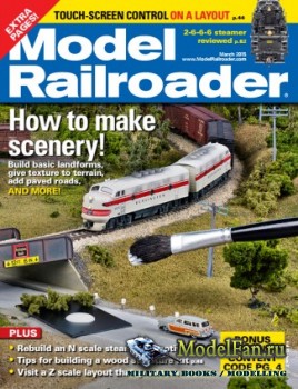 Model Railroader (March 2015) Volume 82, Number 3