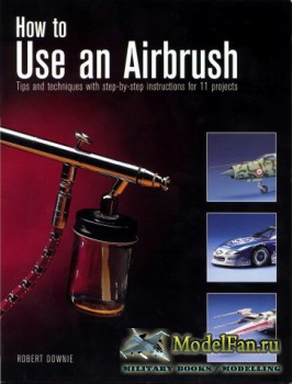 Scale Auto - How to Use An Airbrush